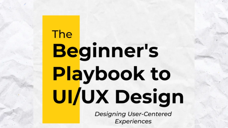 The Beginners Playbook to UI/UX Design